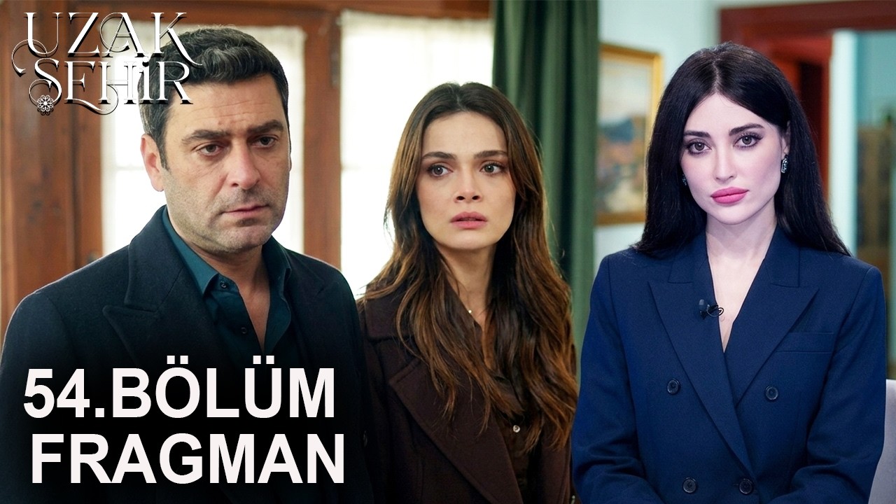 Uzak Şehir 54. Bölüm Fragmanı