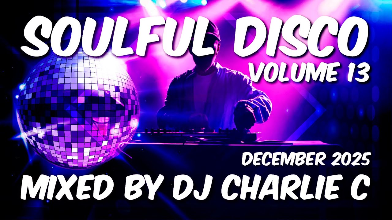Soulful Disco Vol 13 ! Dec 2025 DJ Charlie C