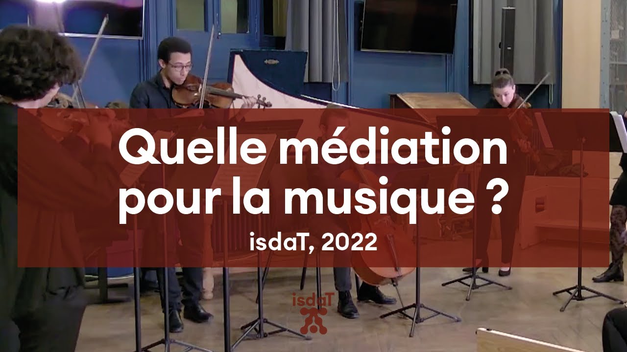 Quelle médiation pour la musique ? — Conférence d'Émilie Micouleau et Florence Mouchet à l'isdaT