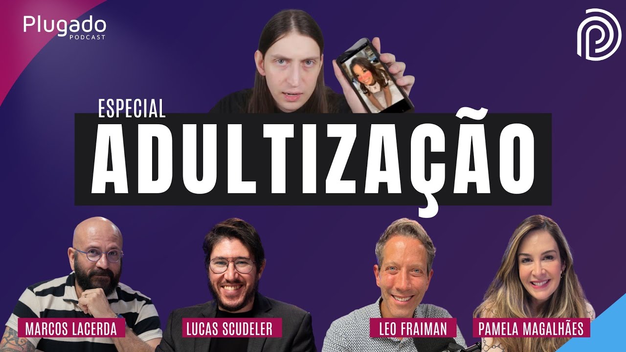ADULTIZA&Ccedil;&Atilde;O: CRIANDO FILHOS NA ERA DIGITAL | PLUGADO PODCAST