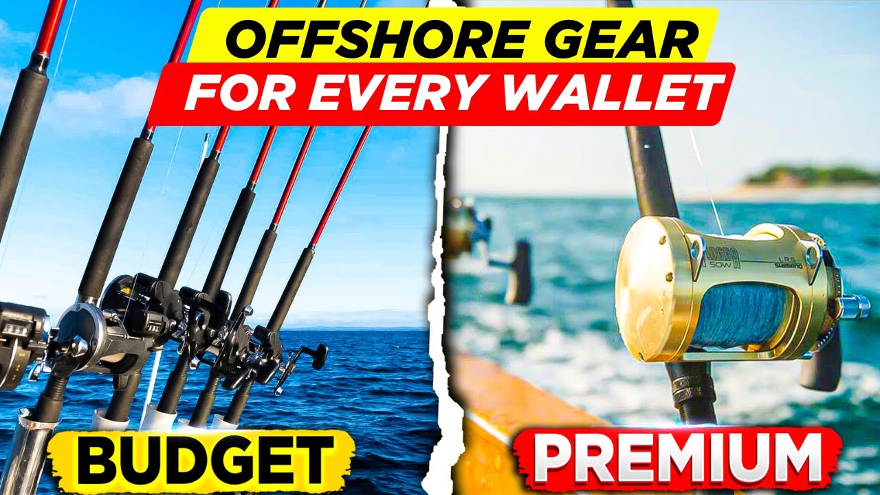 Budget vs Premium Offshore Fishing Gear Deep-Dive!Recommendations , Pricing, and More