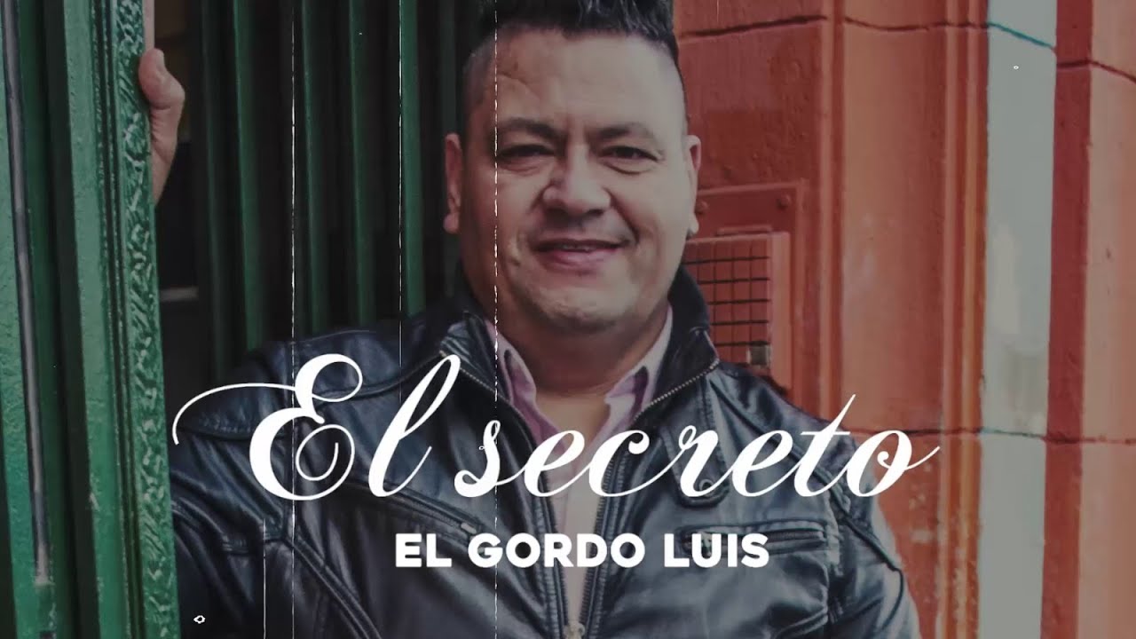El secreto  - El Gordo Luis | Video LYRIC