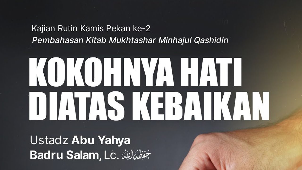 🔴 LIVE | KOKOHNYA HATI DI ATAS KEBAIKAN - Ustadz ABU YAHYA BADRU SALAM, Lc. hafizhahullag