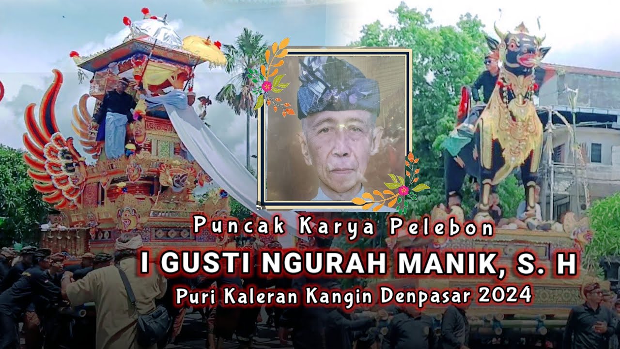 Puncak Karya Pelebon I Gusti Ngurah Manik Puri Kaleran Kangin Denpasar 2024