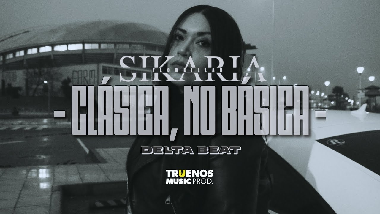 Sikaria Flowkillah - Clásica, No Básica Ft Delta Beat (Prod. By@truenosmusicprod )