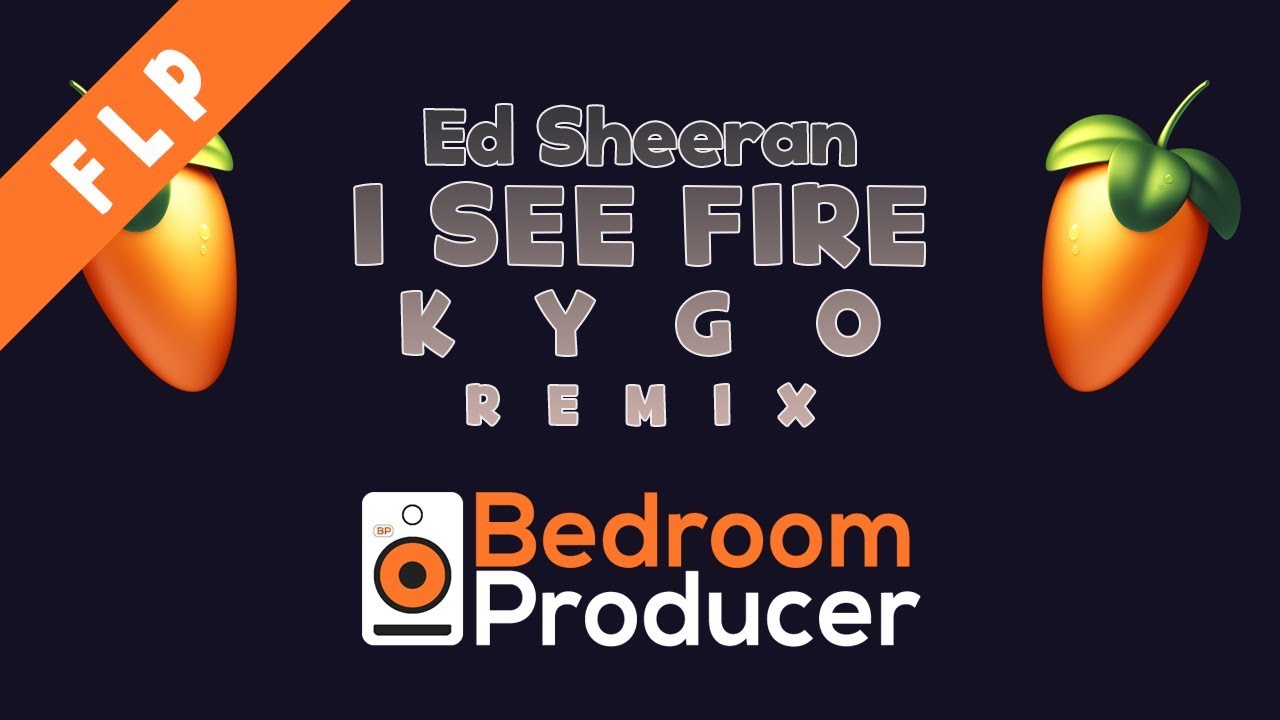 Ed Sheeran - I See Fire (Kygo Remix) [REMAKE] FL Studio