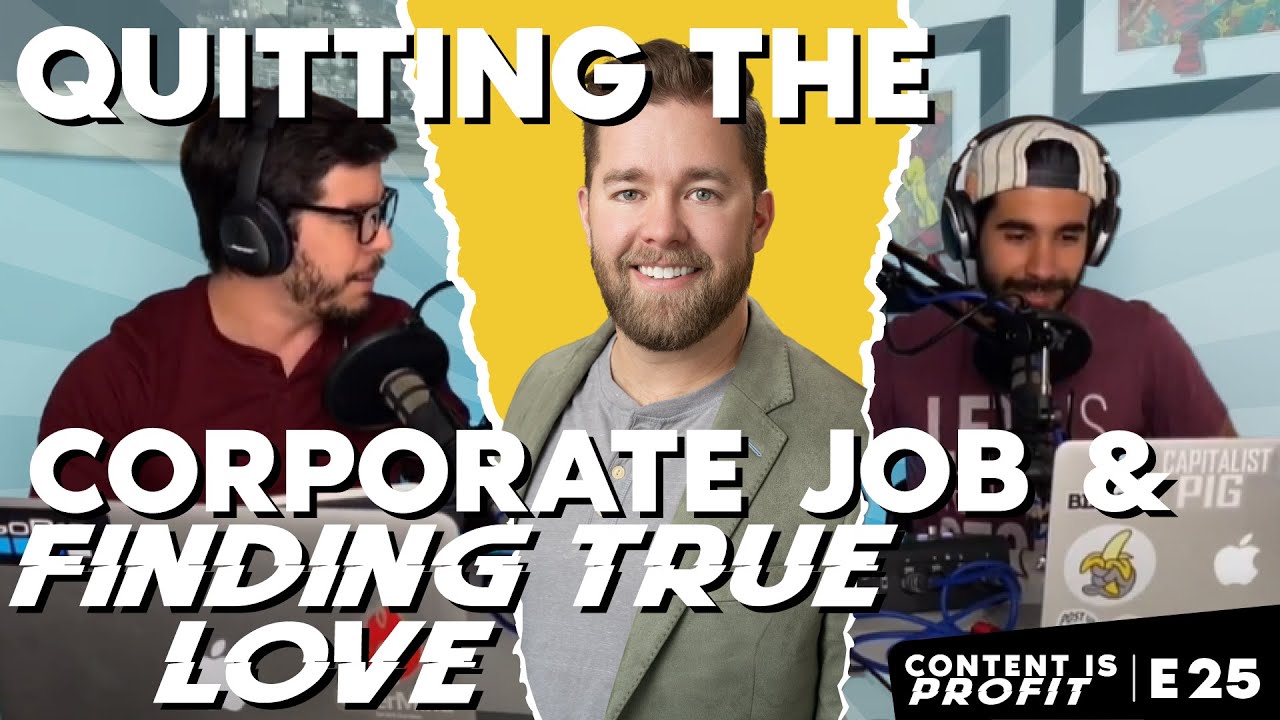 Nate Bagley: Quitting The Corporate Job To Find The True Meaning of Love! - CONTENT IS PROFIT EP #25
