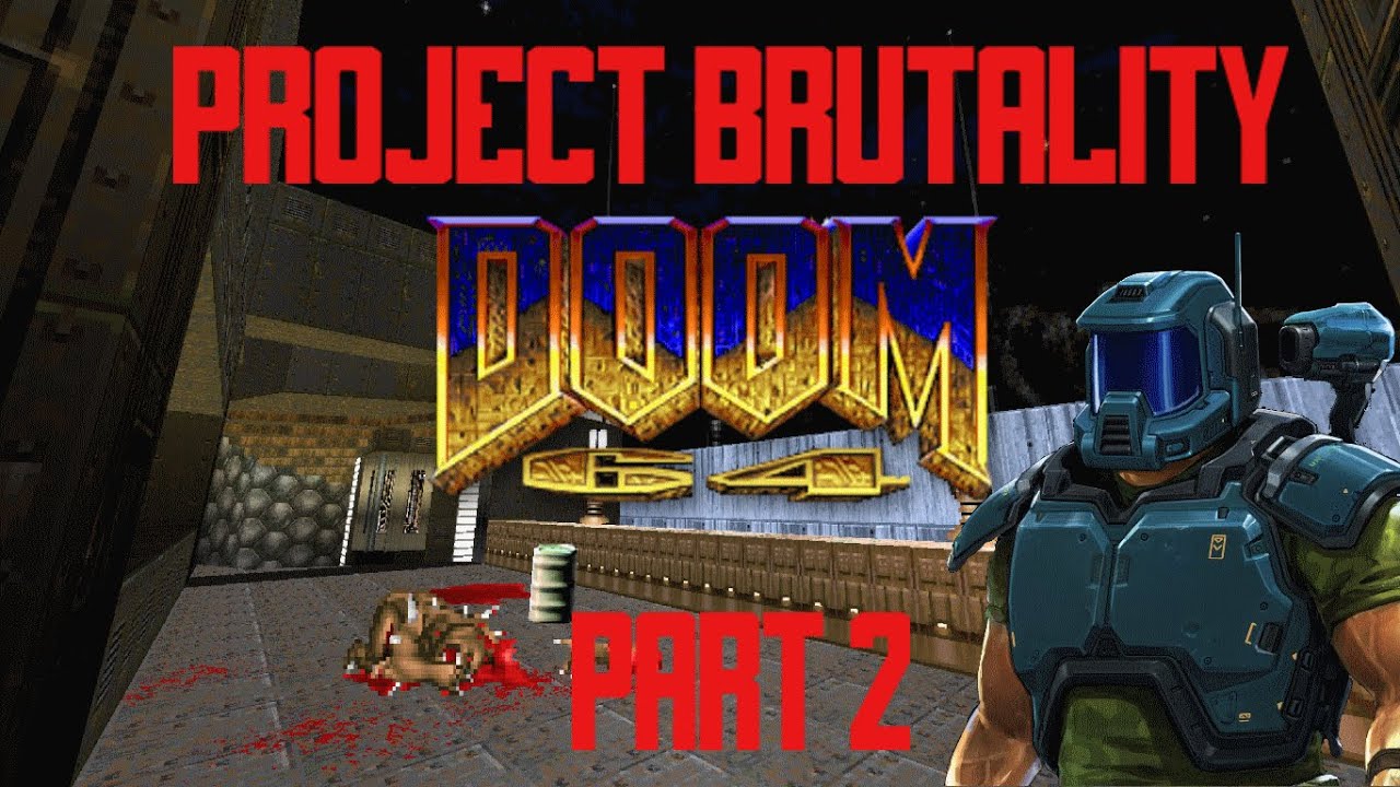 Project Brutality - Doom 64 For Doom 2 Part 2