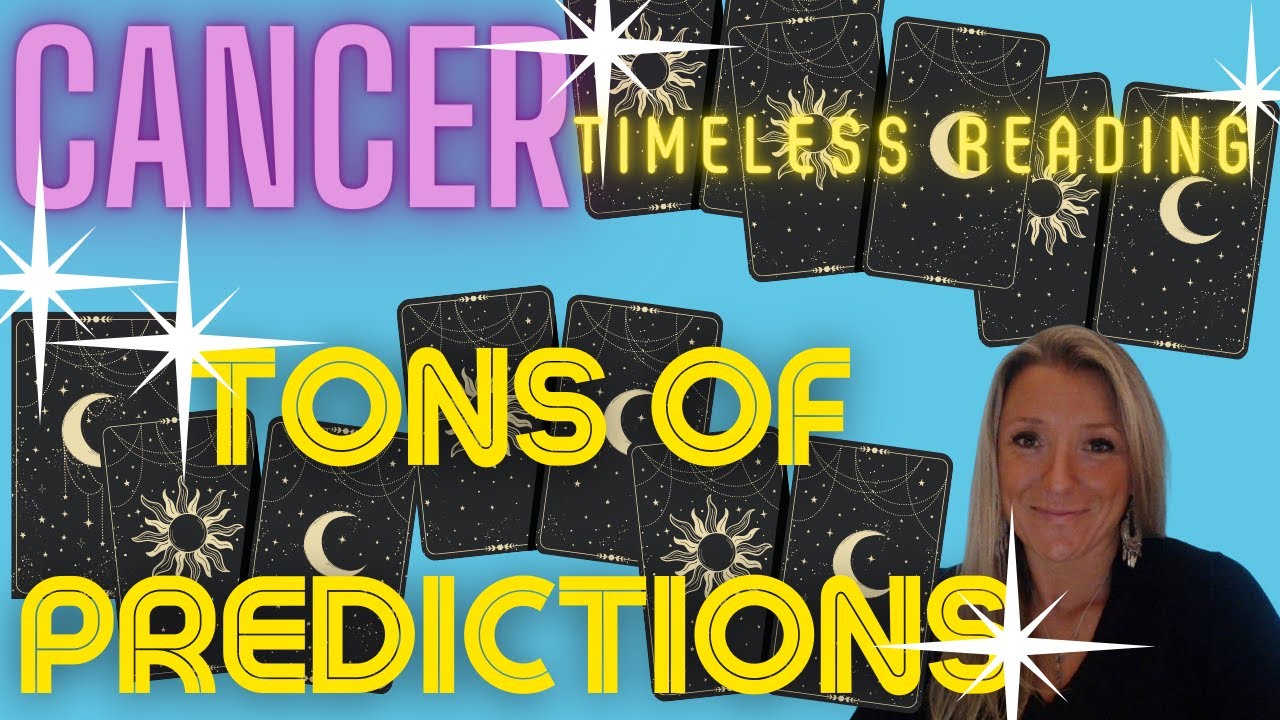 CANCER TIMELESS READING   TONS OF PREDICTONS free psychic reading psychic predictions