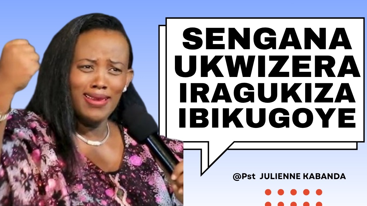 SENGANA UKWIZERA IRABIKORA -- IJAMBO RY'IMANA NA Pst JULIENNE KABANDA