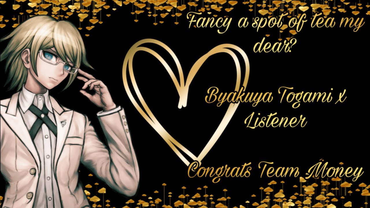 “Fancy a spot of tea my dear?” Byakuya Togami x Listener (Congrats Team Money)