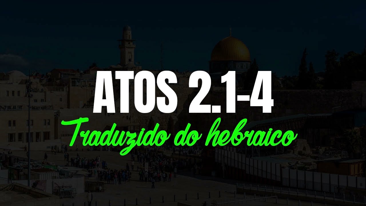 ATOS 2.1-4 - E CUMPRINDO-SE O DIA DE PENTECOSTES
