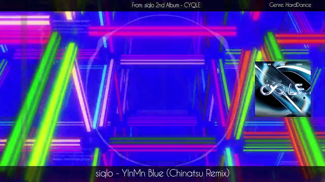 【HardDance】siqlo - YInMn Blue (Chinatsu Remix)【CYQLE】