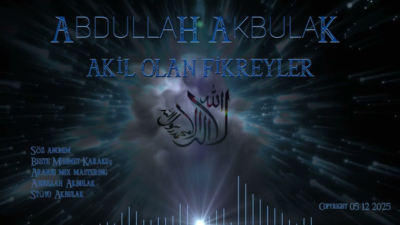 ABDULLAH AKBULAK AKİL OLAN FİKREYLER YENİ İLAHİ 2025.