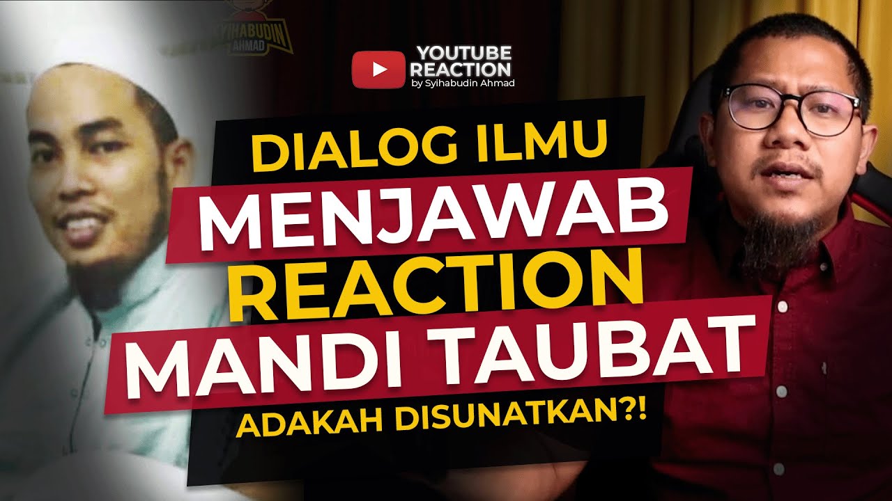 Dialog Ilmu: Ustaz Syihabudin vs Ustaz Muhammad Azmi - Adakah Sunat Mandi taubat?! Menjawab Reaction