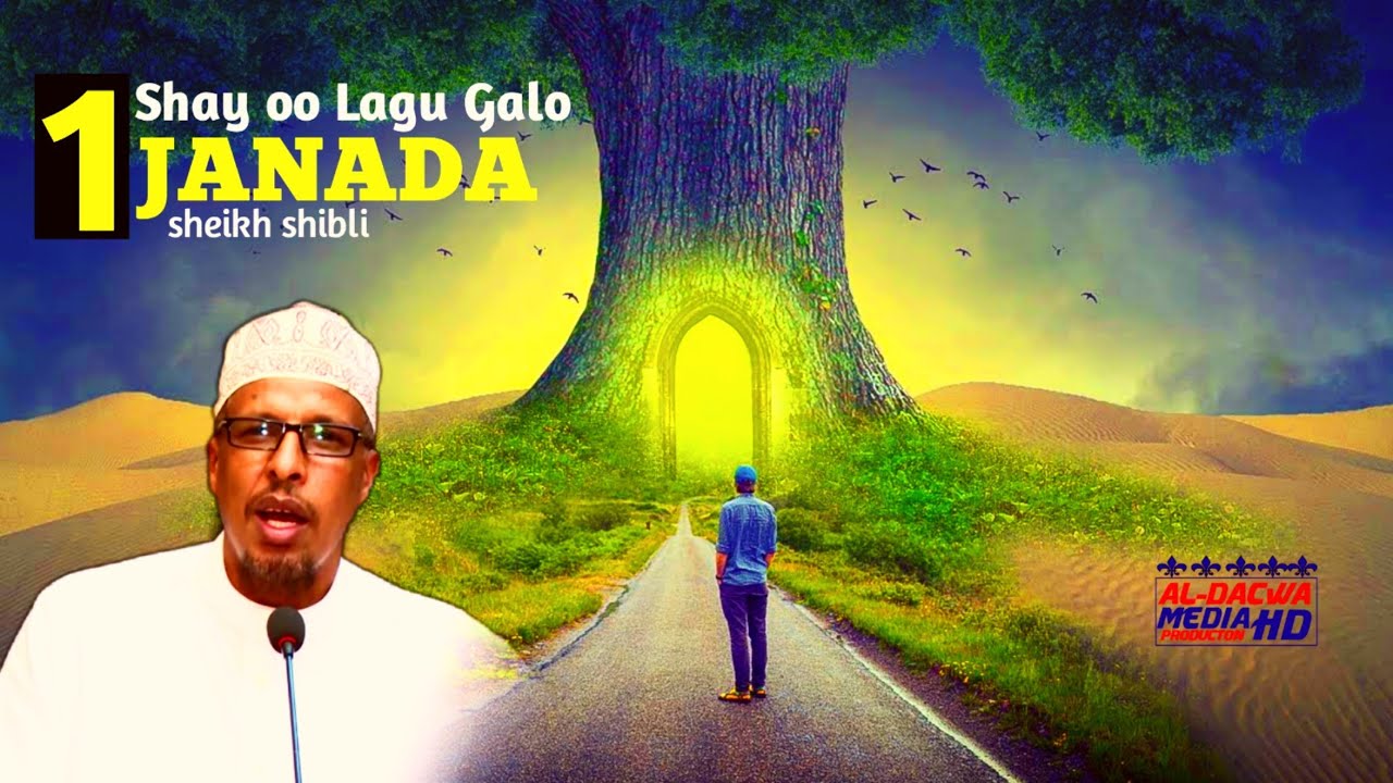 HAL CAMAL OO JANADA LAGU GALO: SHEIKH SHIBLI
