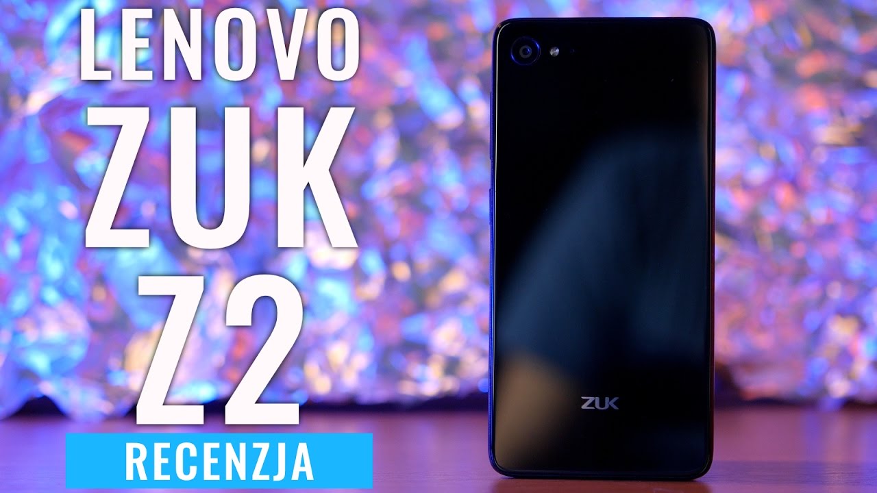Lenovo ZUK Z2 - recenzja, test, opinia PL | 4K