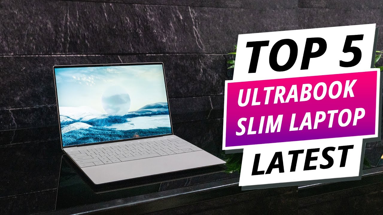 Top 5 Best Ultrabook Slim Laptop 2024