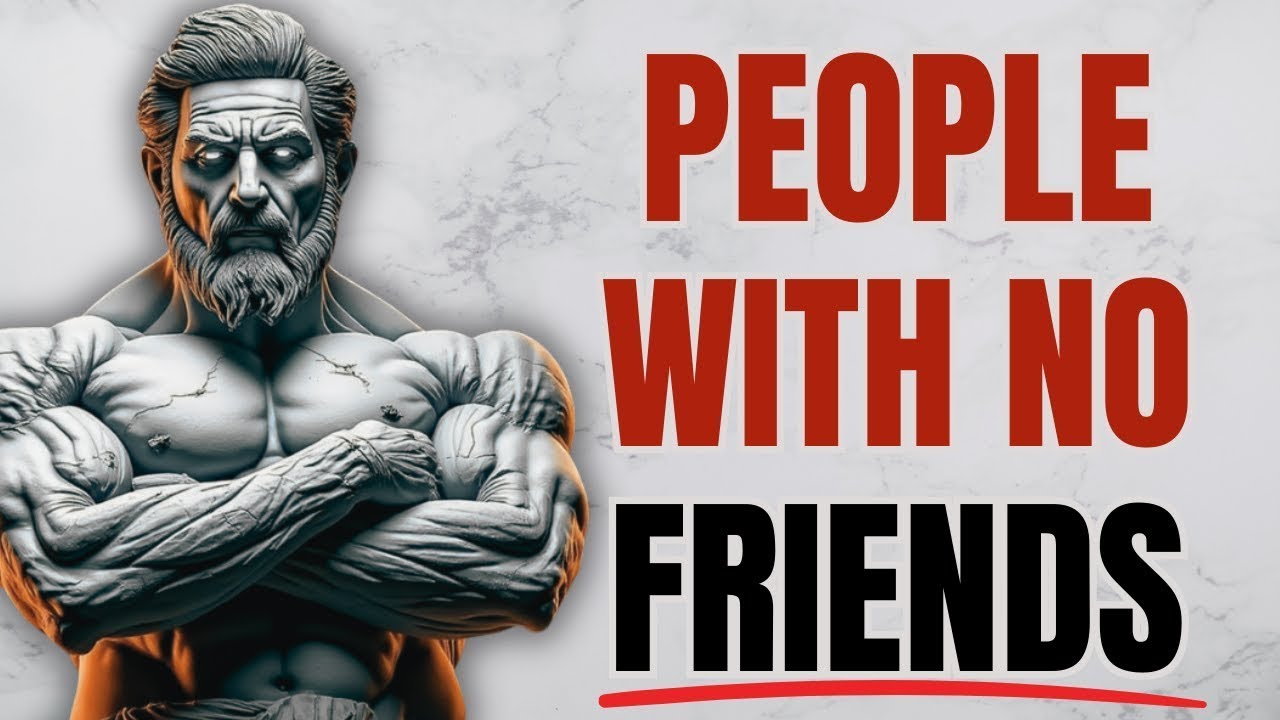 If You Have Few Or No Friends, You Probably Have These 5 Rare Traits  Stoicism  Stoic Wisdom