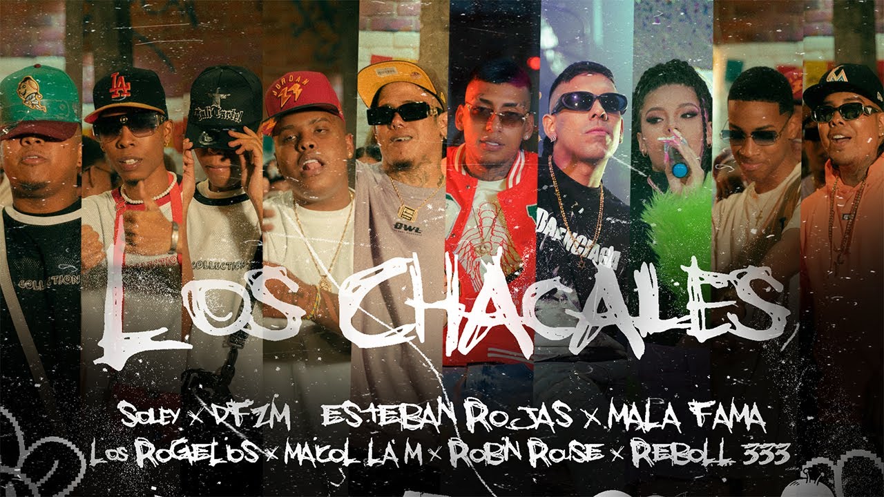 Los Chacales - ElMalaFama, Maicol LaM, Esteban Rojas, Robin Rouse, Reboll, Soley, DFZM, Los Rogelios