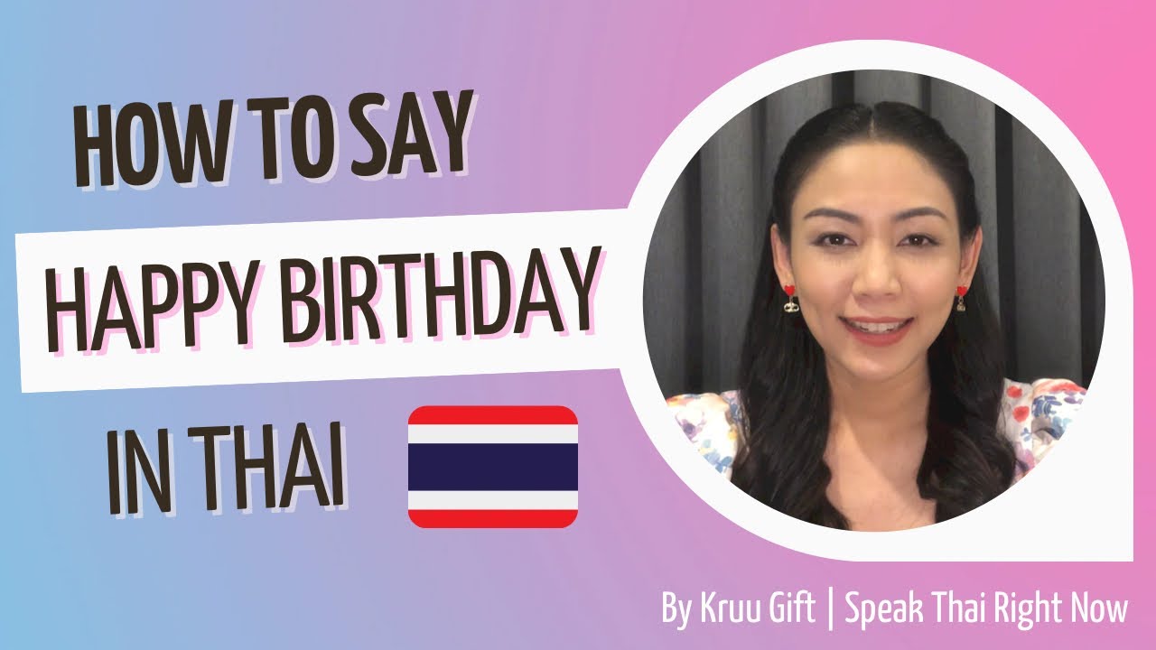 How to say &ldquo;Happy birthday&rdquo; in Thai | Speak Thai Right Now