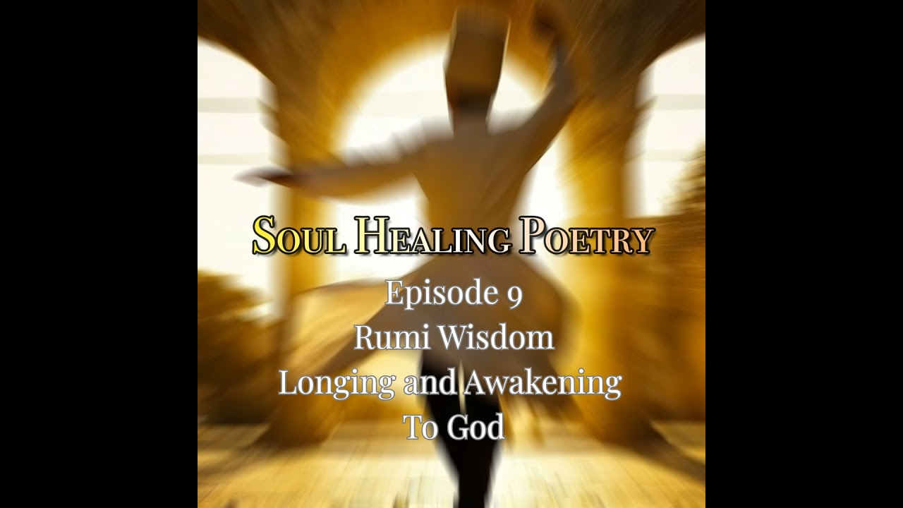 Episode 9 Rumi - Our Longing and Awakening to God