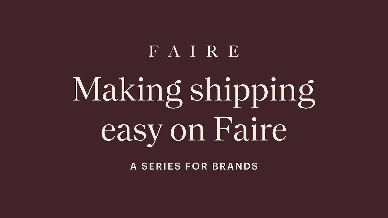 Faire Shipping Updates: Carrier Pickups, Insurance, and More for Wholesalers