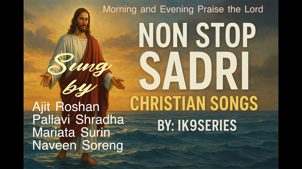 Nonstop Sadri Christian Songs/sung by Ajit Roshan, Pallavi Shradha, Mariata Surin and Naveen Soren