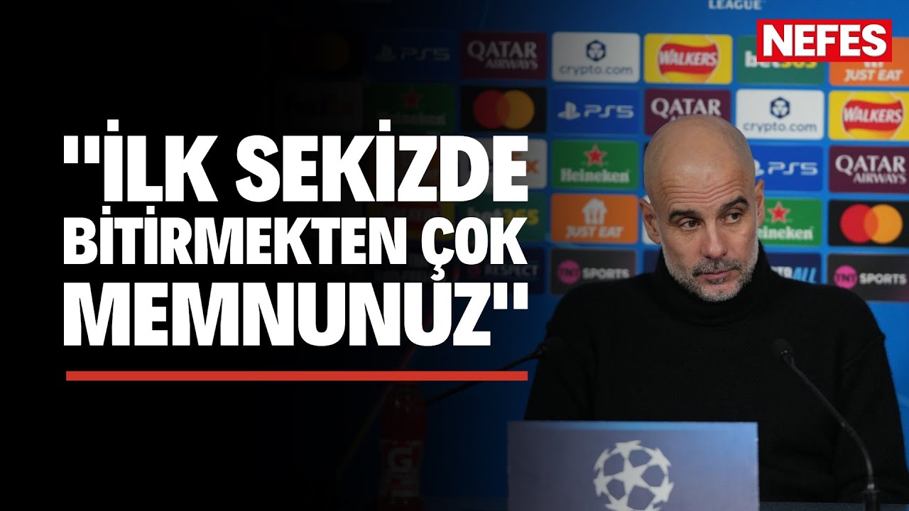 Pep Guardiola: İlk 8'de bitirmekten çok memnunuz