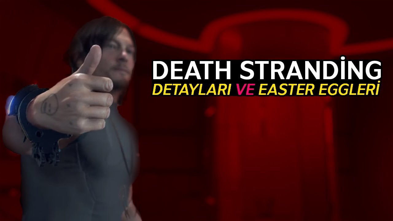 Death Stranding Detayları Ve Easter Eggleri
