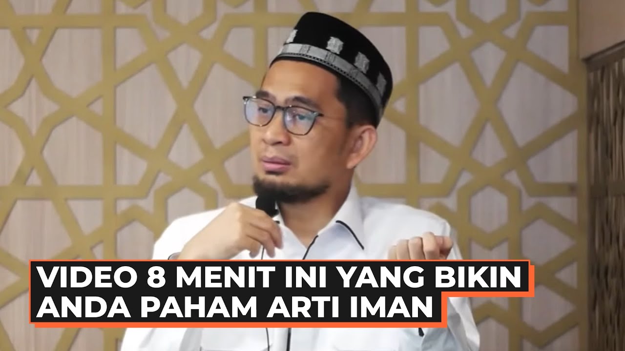 8 MENIT yang Bikin Anda Paham Apa Itu Iman - Ustadz Adi Hidayat LC MA