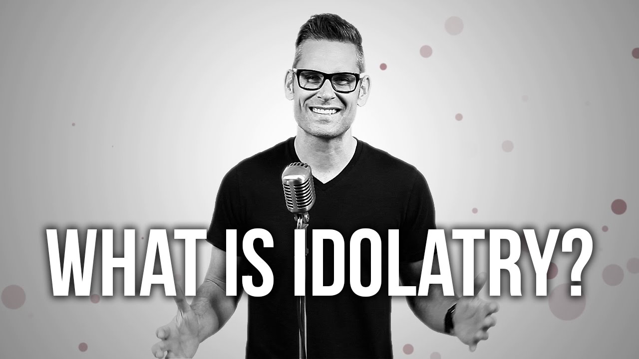 579. What Is Idolatry?