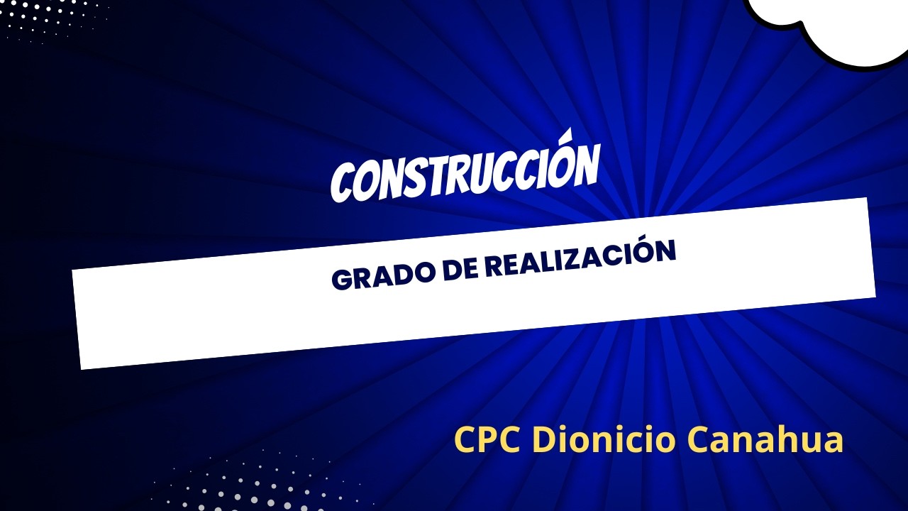 Construcción  y el Grado de Realización