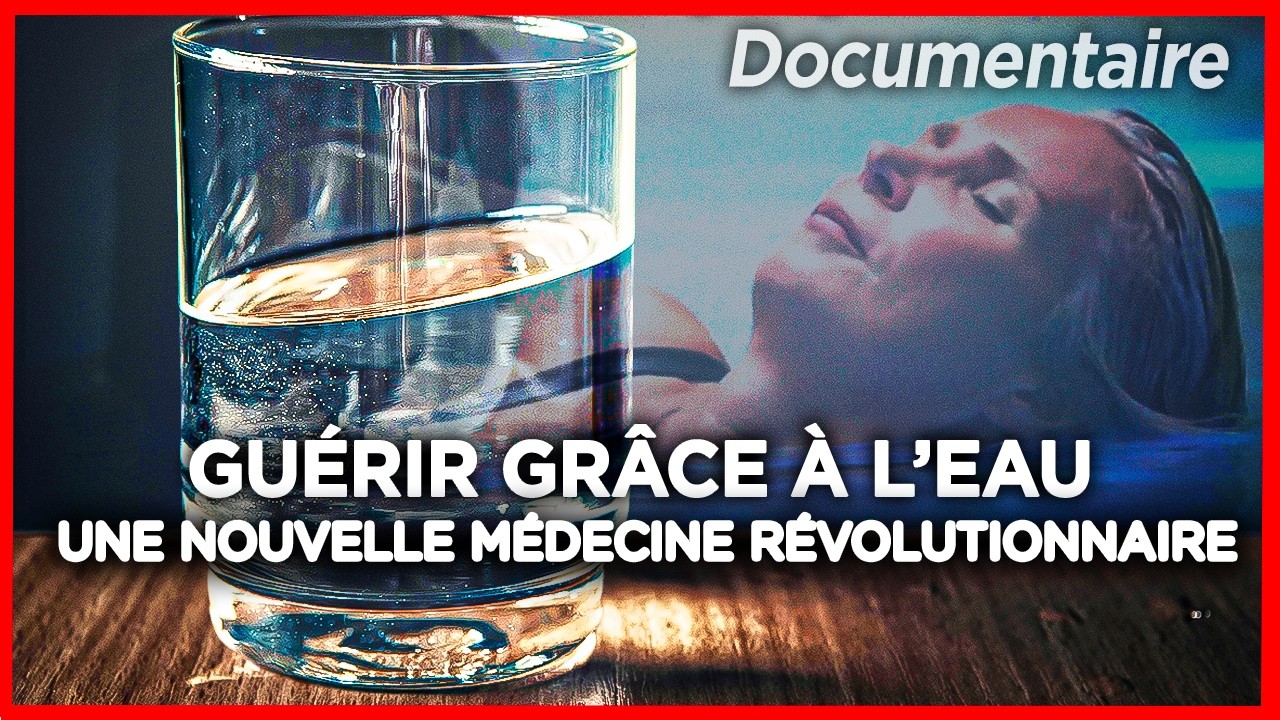 Guérir grâce à l’eau : le pouvoir secret d’une médecine naturelle – Documentaire complet