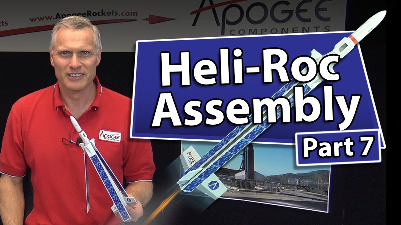 Heli-Roc Assembly: Part 7
