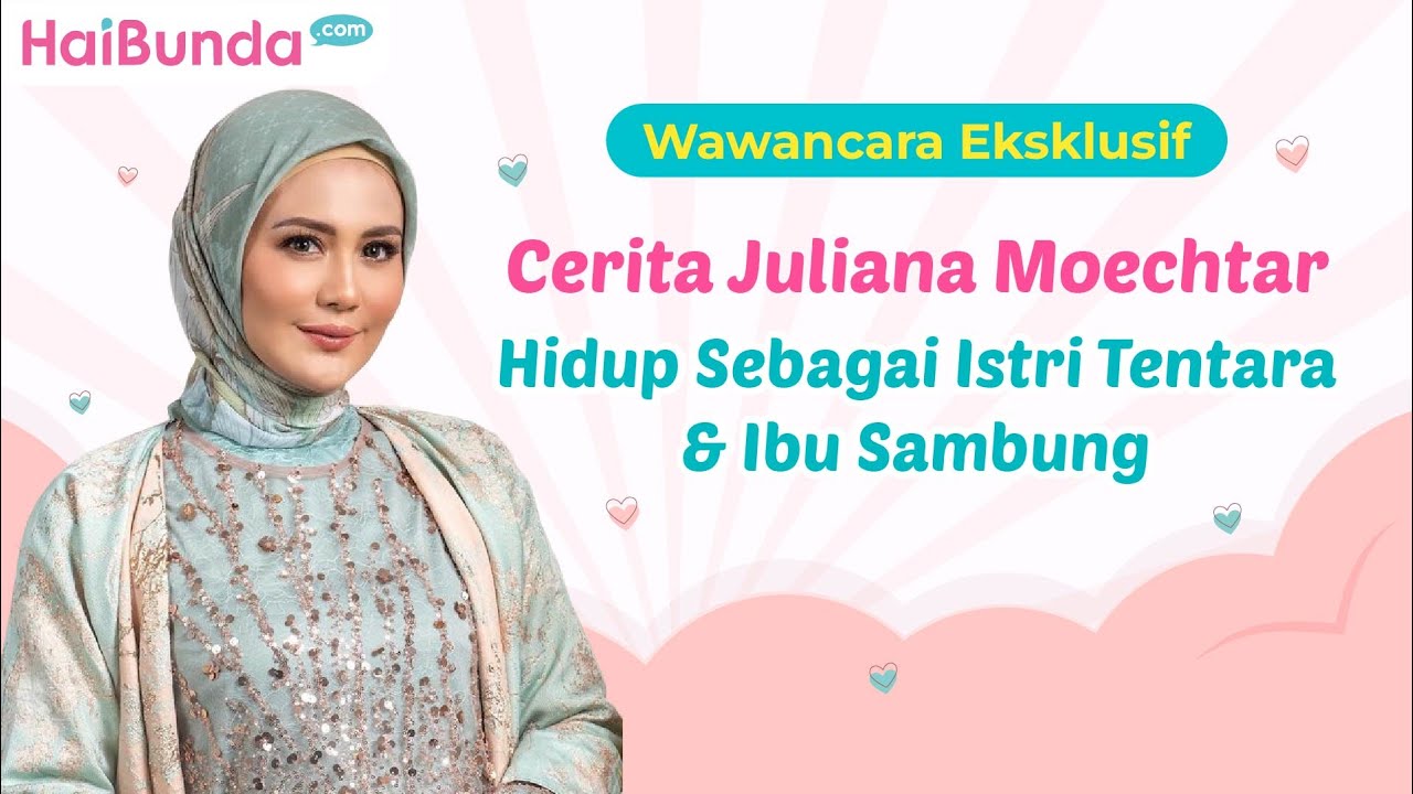 Eksklusif! Cerita Juliana Moechtar: Hidup Sebagai Istri Tentara & Ibu Sambung