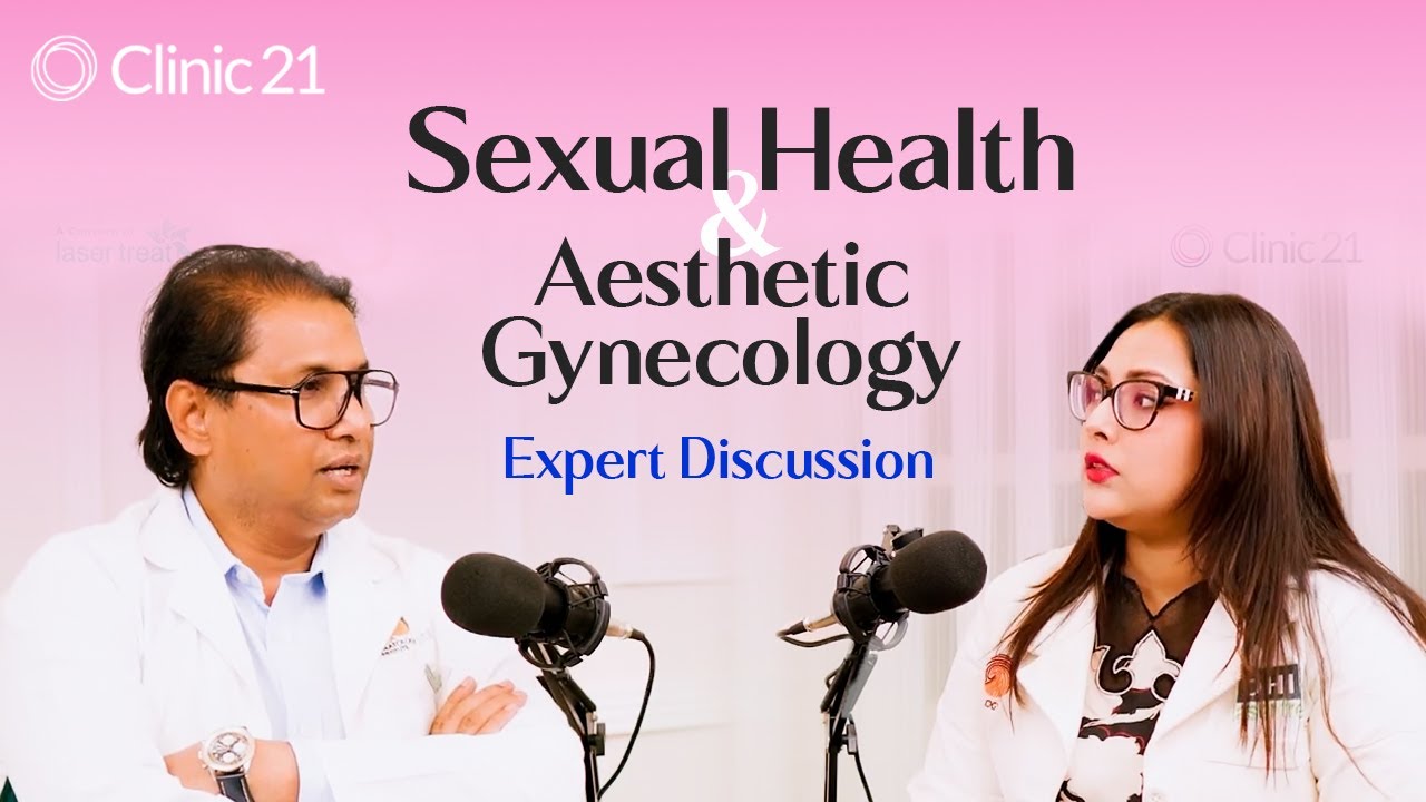 Sexual Health & Aesthetic Gynecology: Expert Discussion | Podcast | Clinic21 | LaserTreat