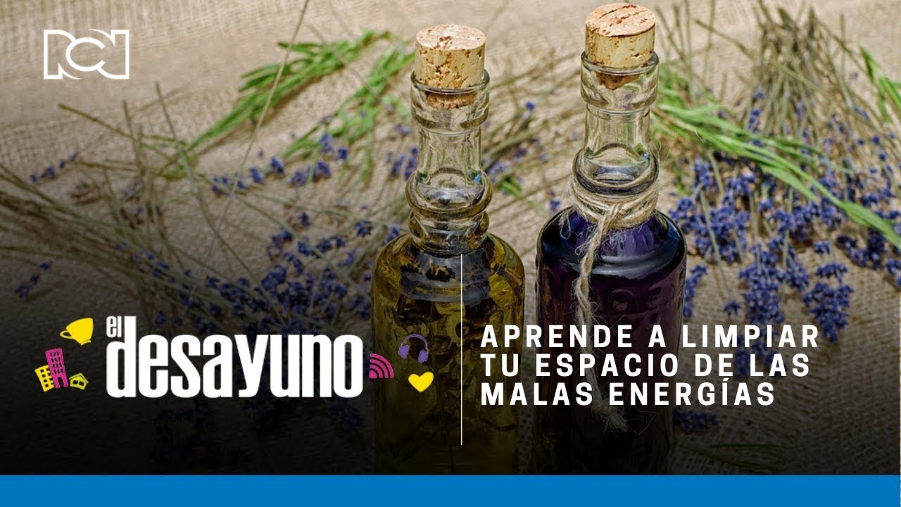 Aprende a limpiar tu espacio de las malas energías | El Desayuno