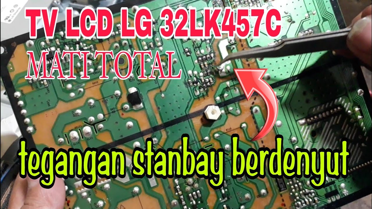 Cara mengatasi Tv lcd LG mati total(32LK457C)Tegangan nggak stabil