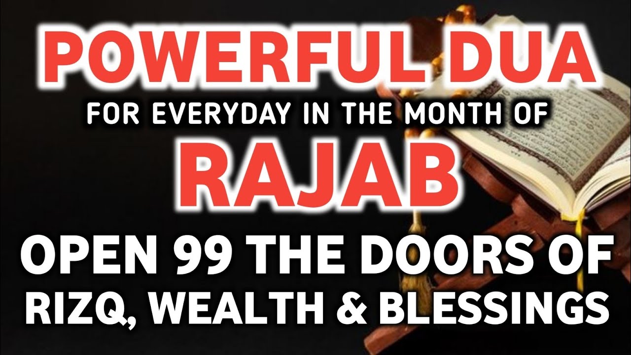 Powerful Dua for EveryDay in the Month of Rajab | Open 99 the Doors of Rizq, Wealth & Blessings