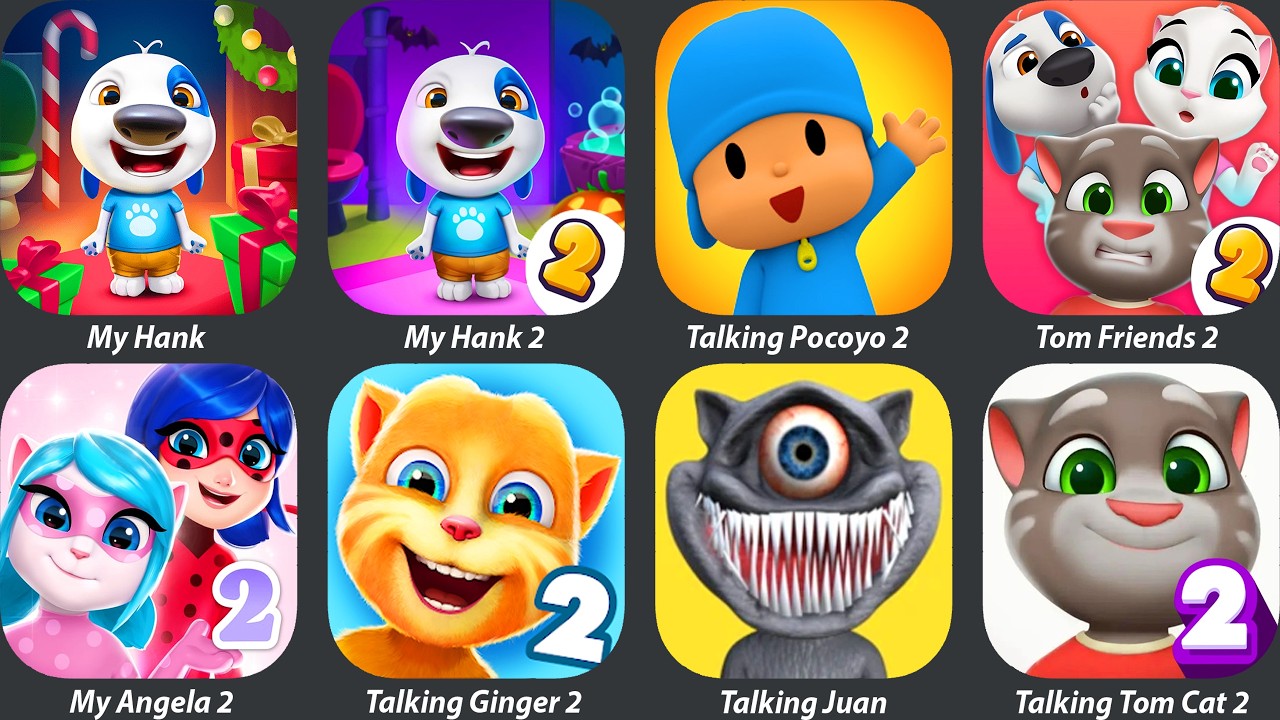 My Talking Hank,My Hank 2,Talking Pocoyo 2,Tom Friends 2,My Angela 2,Talking Ginger 2,Talking Juan