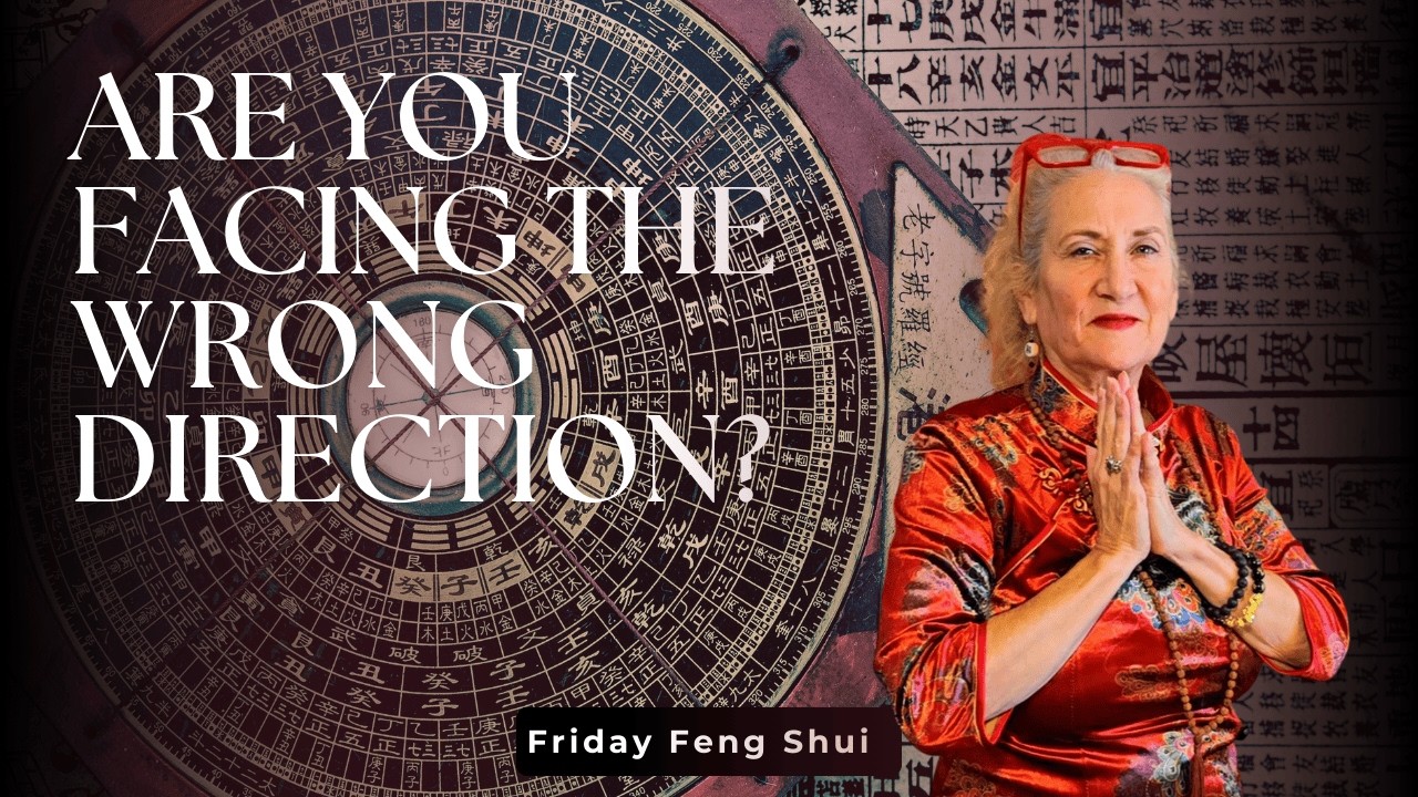 Are You Facing the Right Direction | Feng Shui Form School