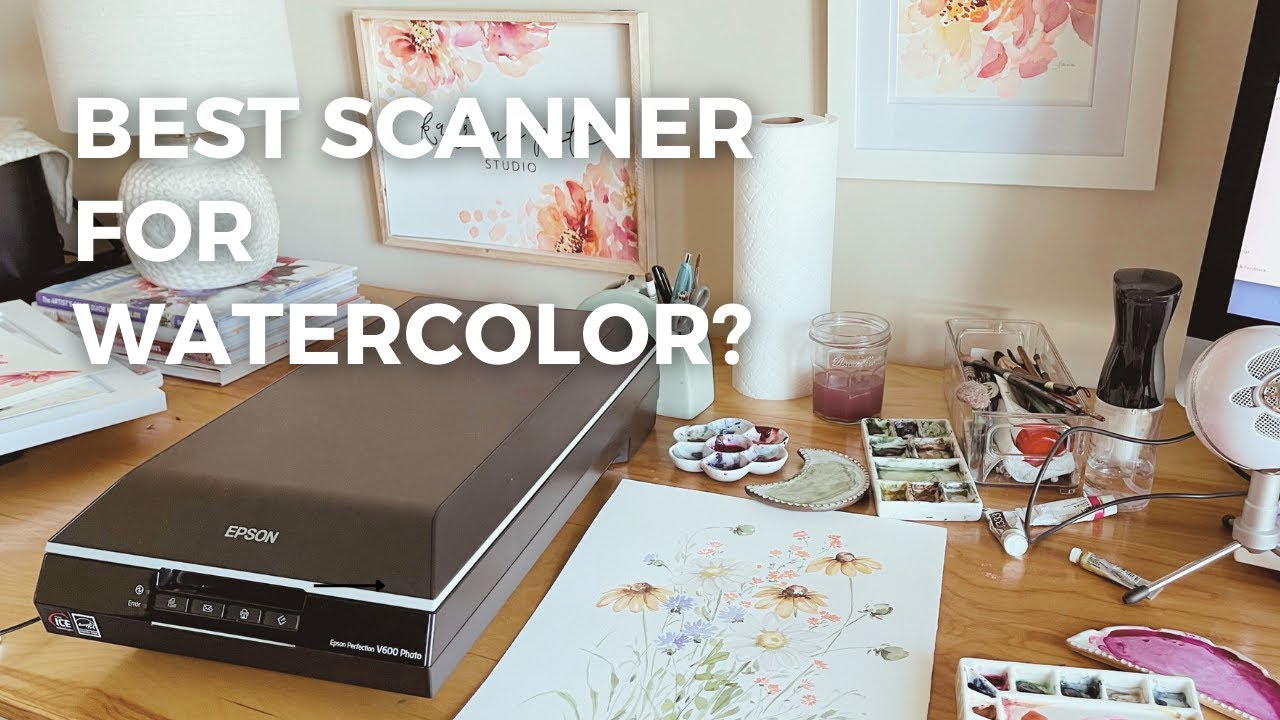Best Scanner for watercolor
