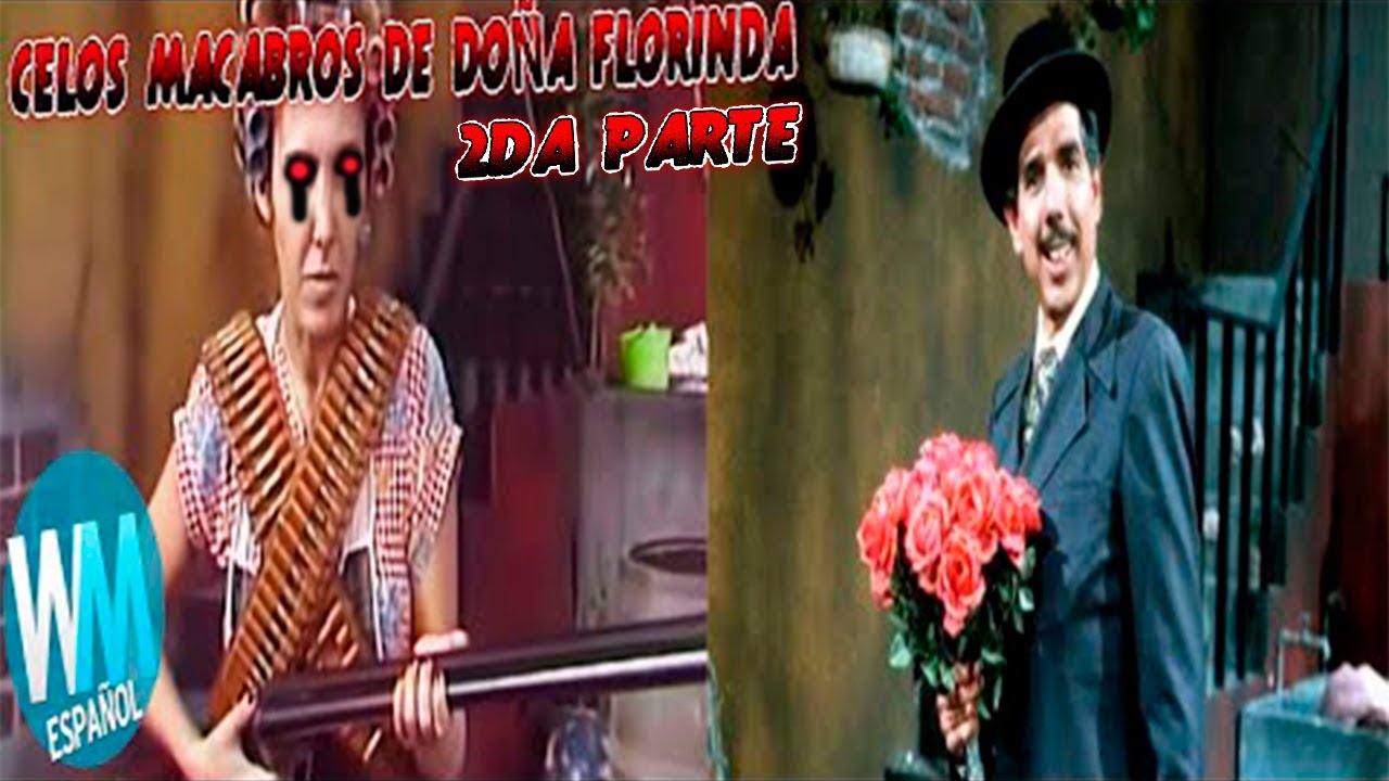CREEPYPASTA DEL CHAVO DEL 8 LOS CELOS MACABROS DE DOÑA FLORINDA 2DA PARTE