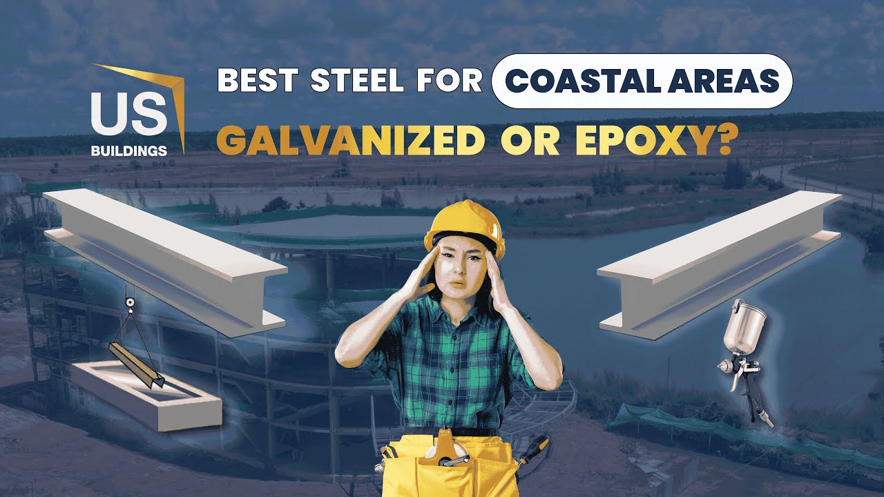 Best Steel for Coastal Areas: Galvanized or Epoxy?