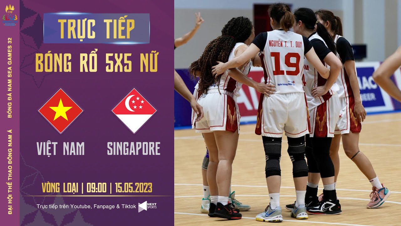 TRỰC TIẾP I Việt Nam - Singapore (Bản chuẩn) Bóng rổ 5x5 nữ SEA Games 32 | Basketball SEA Games 32
