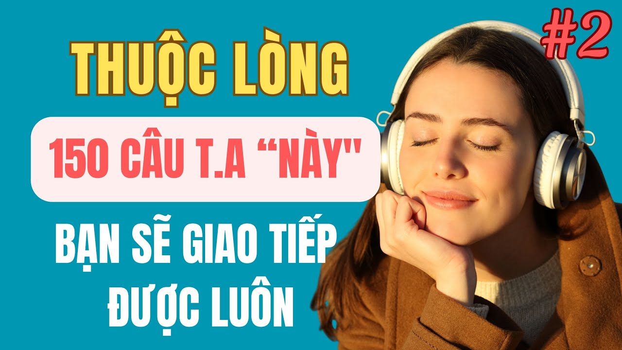 #2 Luyện Nghe Tiếng Anh Giao Tiếp Cho Người Mới, Người Mất Gốc, Chỉ Cần Nghe Hàng Ngày Sẽ Giỏi.