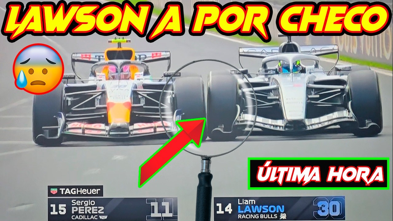 LAWSON A POR CHECO EN GP F1 AUSTRALIA Y ENCIMA INVESTIGAN A PÉREZ, EL POTENCIAL DE CADILLAC F1