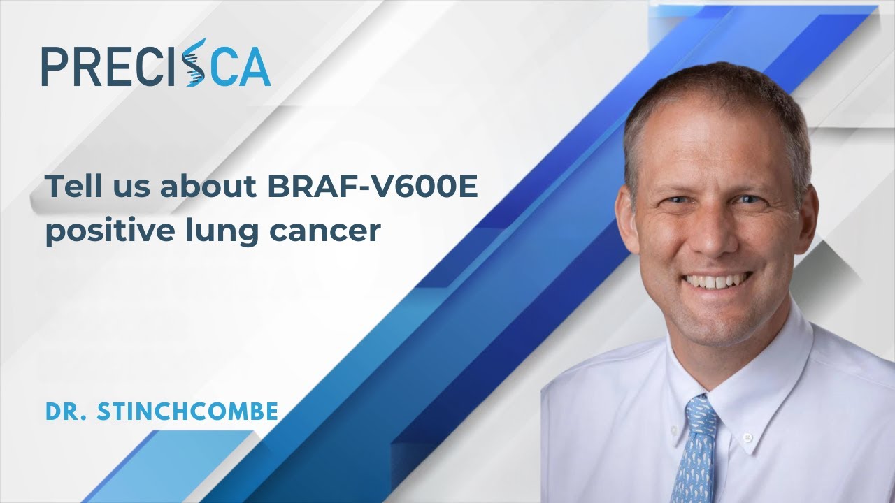 Tell us about BRAF-V600E positive lung cancer
