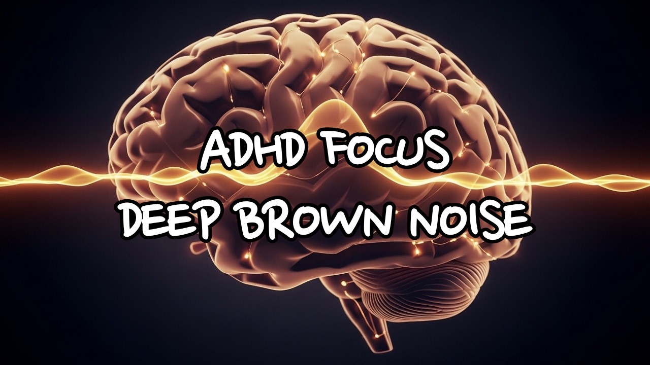 🧠 Deep Brown Noise Brain Waves for ADHD Focus | Deep Concentration & Calm Mind (10 Hours)